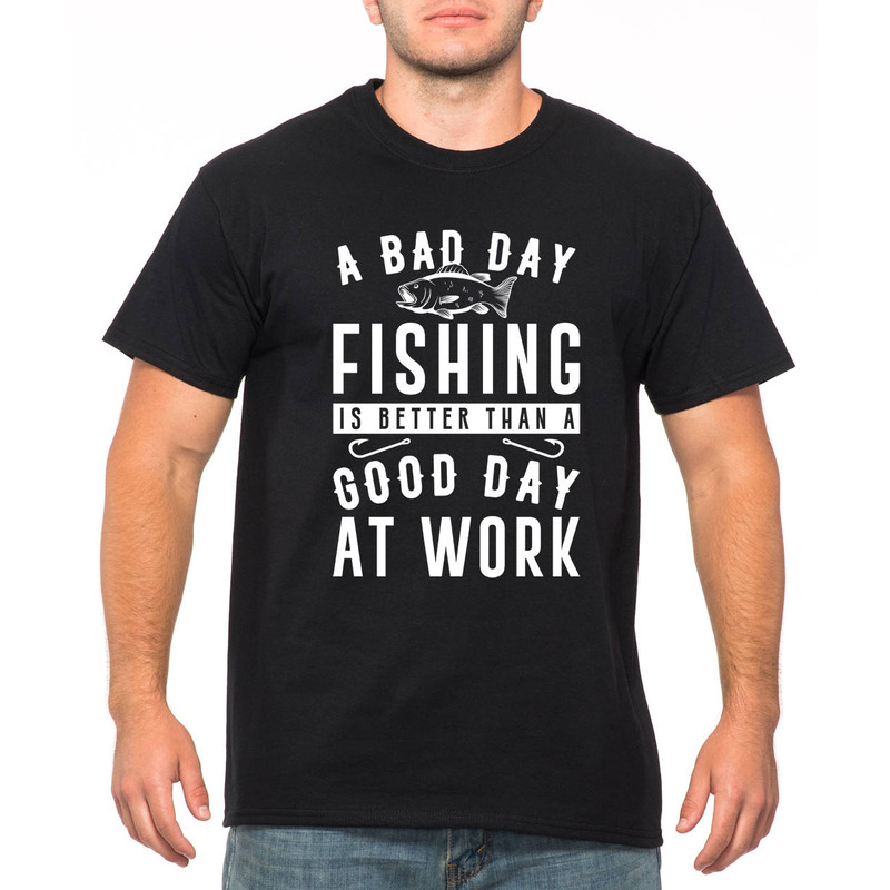 Fishing T Shirt. Fishing Mens Tee shirt, Funny Father's Day Shirt. Christmas Gift. A Bad day Fishing is better than a Good Day at work shirt.jpg