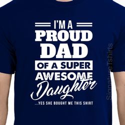 funny proud dad t-shirt t-shirt tee shirt gift from daughter best papa ever papa father dad husband fathers day best dad