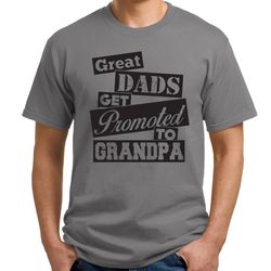 great dads get promoted to grandpa t shirt mens tshirt funny fathers day shirt christmas gift gifts for grandpa birthday