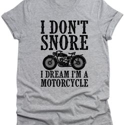 i dont snore i dream im on a motorcycle mens t-shirt funny unisex tee fathers day dad gift brother husband gifts