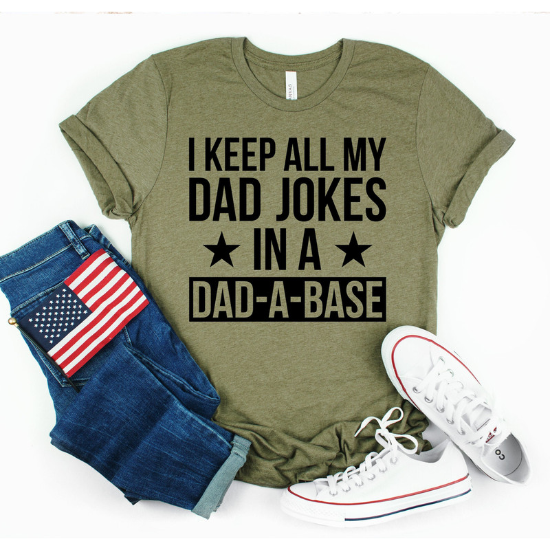 I keep All My Dad Jokes In A Dad A Base Shirt - Funny Shirt for Men - Fathers Day Gift - Husband Gift - Funny Dad Shirt - Sarcastic Shirt.jpg