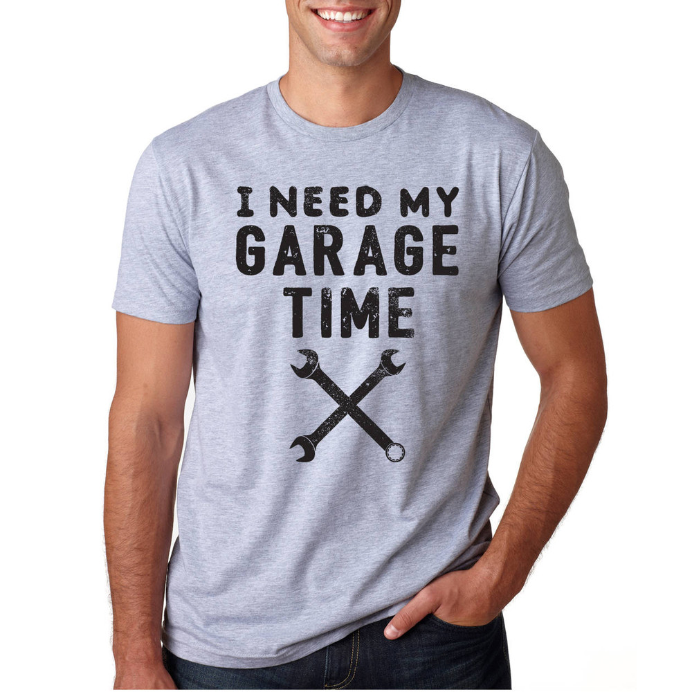 I Need My Garage Time Shirt, Funny Dad Shirt, Father's Day Gift for dad, Gifts for dad, Husband gift, Gift from Kids, Man Cave, Brother Tee.jpg