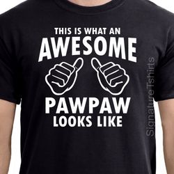 this is what an awesome pawpaw looks like t shirt, awesome pawpaw mens t-shirt, pawpaw shirt, gift for pawpaw, funny gif