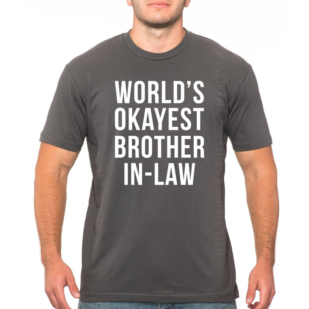 World's Okayest brother In-Law T-shirt Valentines Day Gift, Brother In-Law Gift, Funny Gift for Brother in-Law, Brother in-law tee shirt.jpg