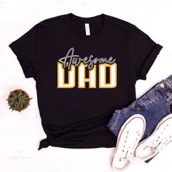 awesome dad shirt, fathers day shirt, gift for father, cute dad shirt, astonishing dad tee, fathers day gift shirt,