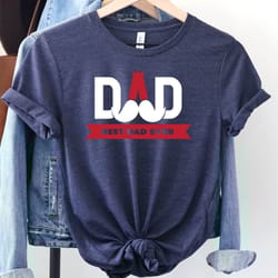 best dad ever 2023 t-shirt, fathers day shirt, custom dad shirt, dad shirt, gift for dad, fathers day gift, best dad