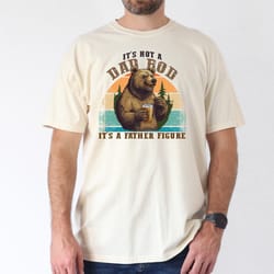 comfort color its not bad bod its a father figure bear t-shirt, dad shirt, bod bear shirt, funny papa shirt father day