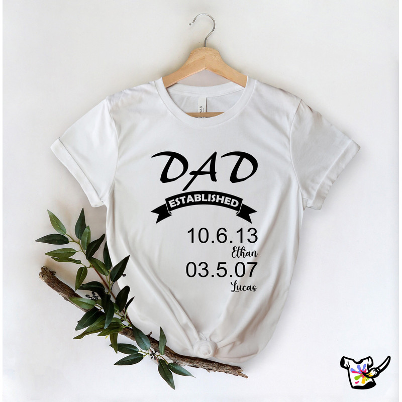 Dad Custom Established Shirt, Gift For Dad Shirt, Personalized Dad Shirt, Fathers Day Shirt, Daddy Shirt, Grandpa Shirt, New Dad Gift.jpg