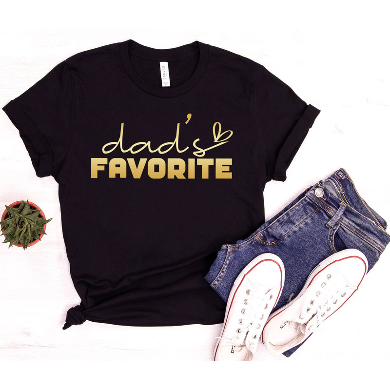 Dad's Favorite, Best Dad Ever Shirt, Father Day Gift, Dad Shirt, Favorite Daddy Shirt, Funny Dad Shirt, Birthday Gift Shirt.jpg