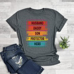 husband daddy son protector hero shirt, gift for dad shirt, dad shirt, fathers day shirt, daddy shirt,hero shirt, new da
