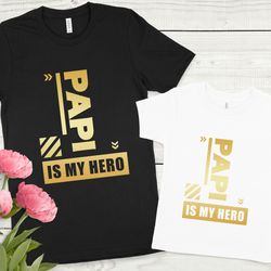 papi shirt, papi is my hero shirt, papi is my hero tee, funny papi shirt, funny fathers day shirt, gift from son, gift