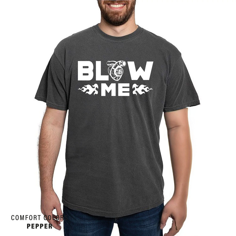 Blow Me Turbo Men Shirt - Comfort Colors Mechanics Handyman Dad Shirts - Car Lover Shirt - Car Enthusiast Grandpa - Gift for Best Friend.jpg