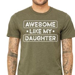 dad gift from daughter funny shirt for men, awesome like my daughter, funny father shirt, husband gift