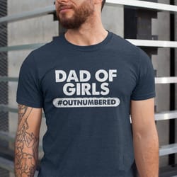 dad of girls outnumbered shirt, dad shirt, gift for father, fathers day shirt
