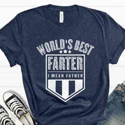 worlds best farter i mean father shirt, worlds best farter tshirt, funny dad shirt, fathers day gift for dad, dad birthd