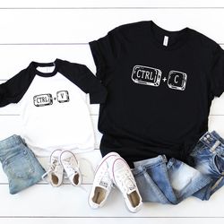 copy paste t-shirt, ctrl c ctrl v t shirt, matching family shirt, funny family t shirt, family baseball, mom and me shir