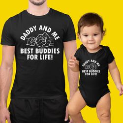 daddy and me best buddies for life shirt, daddyme shirt, dad and son matching shirts, first fathers day matching set