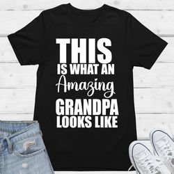 grandpa t shirt- this is what an awesome grandpa looks like shirt, fathers day gift, grandpa gift from grandchild, funny