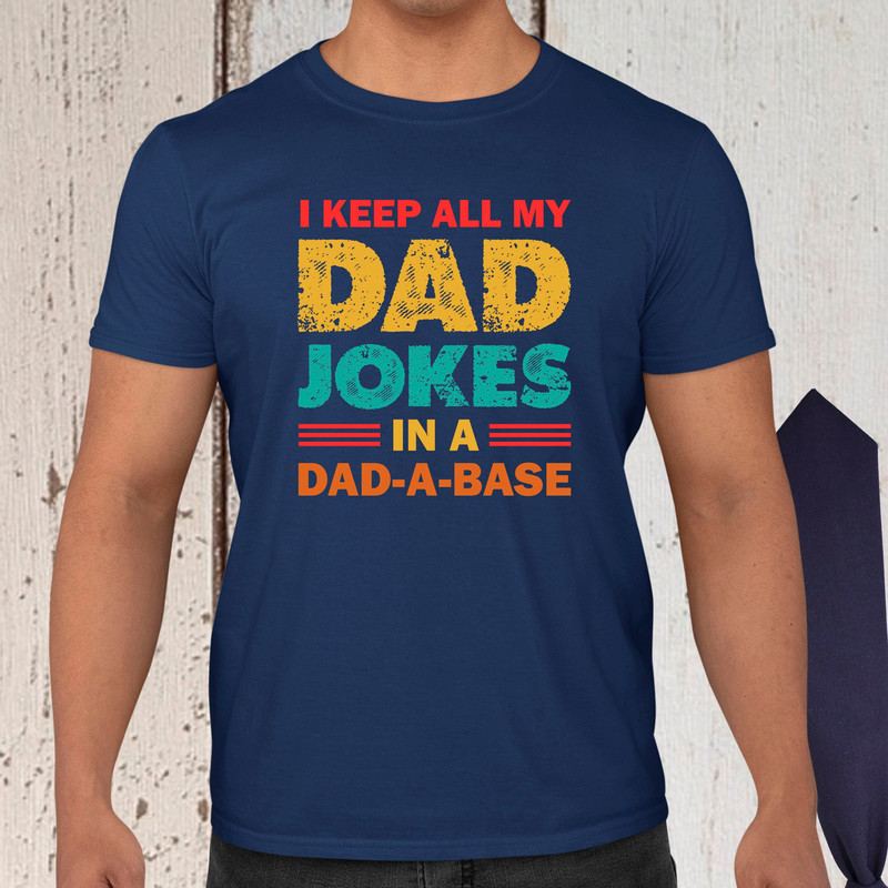 I Keep All My Dad Jokes In A Dad A Base T Shirt Dad Shirt Fathers Day Gift Dad Life Shirt Funny Dad Shirt Gift For Dad Fathers Day Gift.jpg