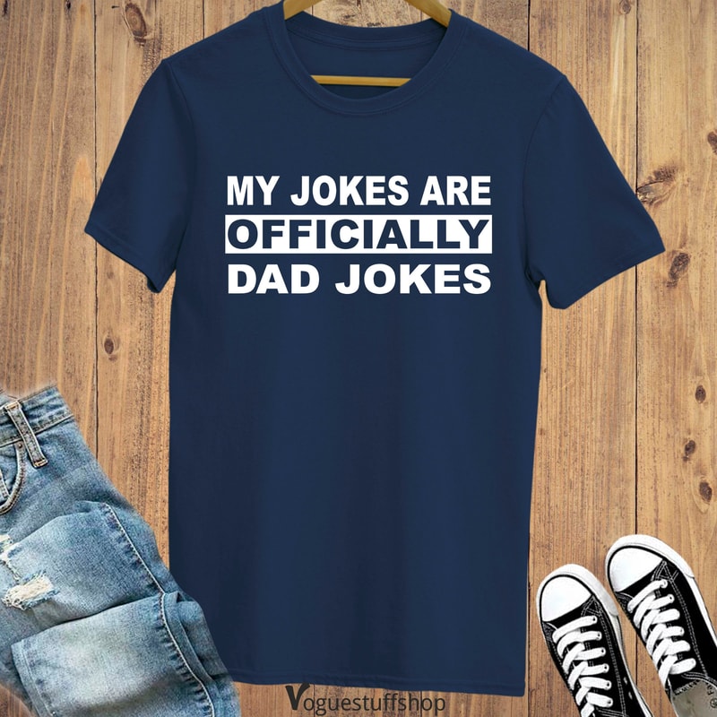 My Jokes Are Officially Dad Jokes T Shirt Fathers day Gift Shirt Dad Jokes Shirt Daddy Shirt Papa Shirt Dad Shirt Funny Dad Shirt Daddy tee.jpg
