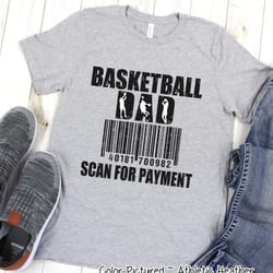 basketball dad scan for payment shirt, funny basketball dad shirt,basketball dad gifts,fathers day shirt, fathers day