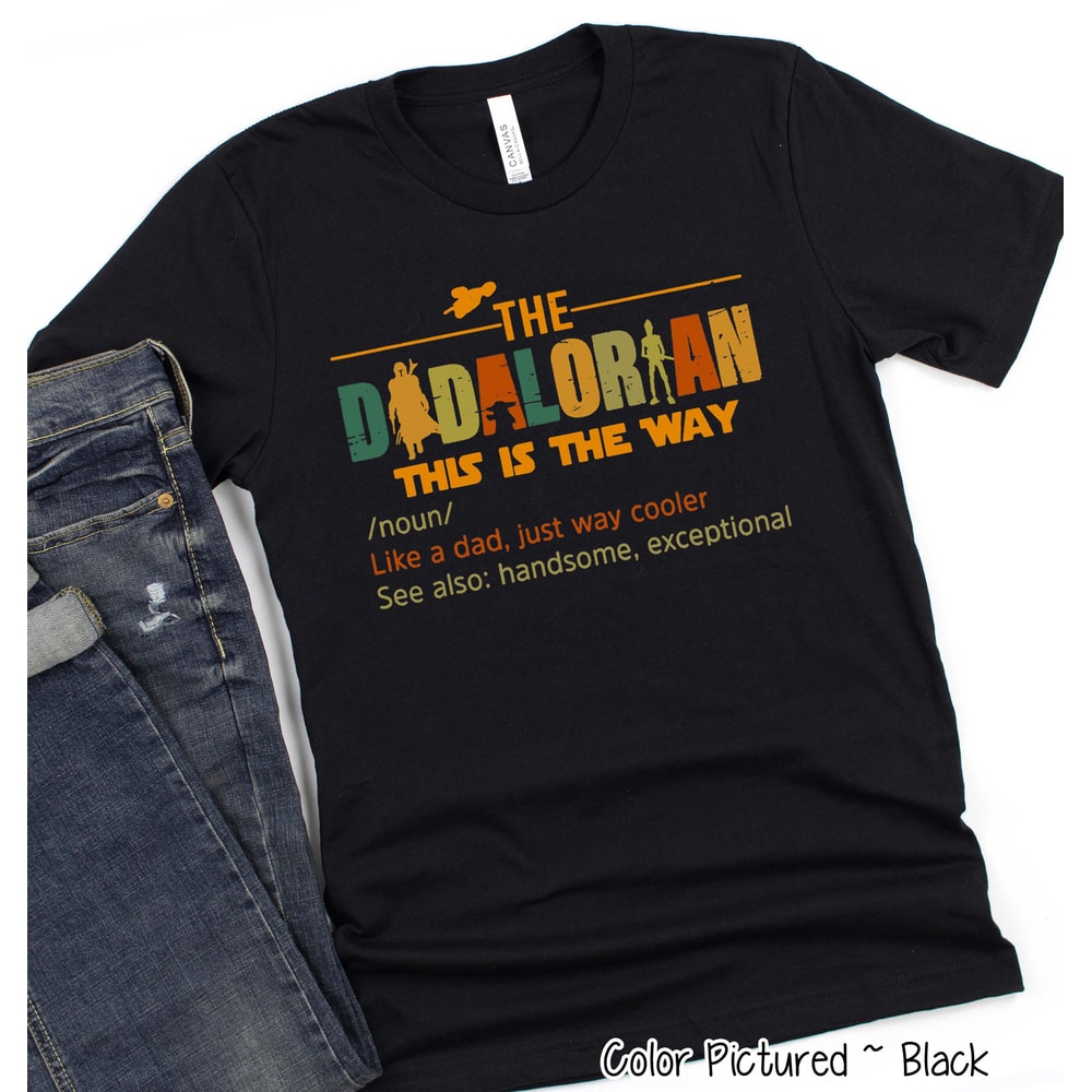 Dadalorian Shirt, Noun Like A Dad, Just Way Mightier, Funny Star Wars Shirt For Dad, Father's Day gift, Disney Star Wars Shirt for Dad, 2.jpg