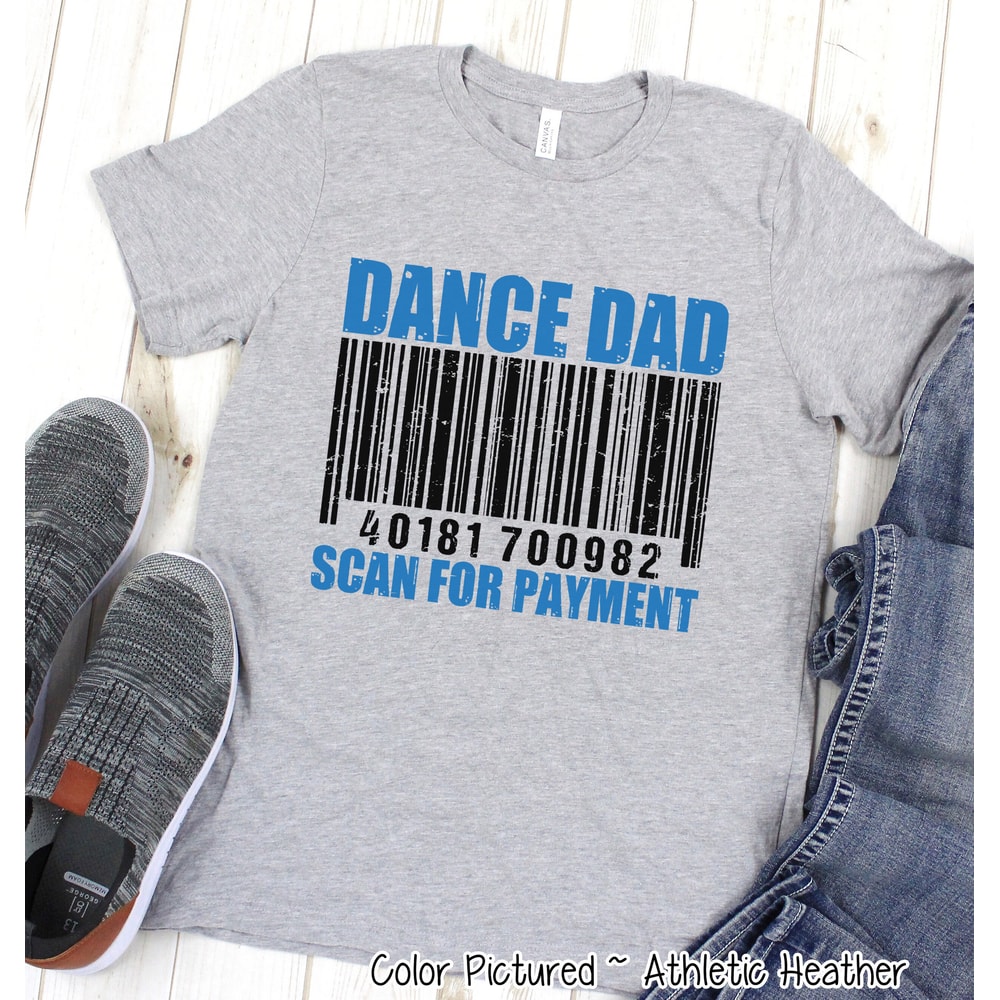 Dance Dad Scan For Payment Shirt, Funny Dance Dad Shirt, Dance Dad Gifts, Father's Day Shirt, Father's Day Gifts, Birthday Gift for Him.jpg