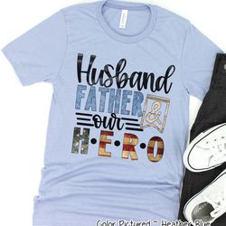 husband father hero shirt, best dad shirt, dad shirt, fathers day shirt, fathers day gift, patriotic dad shirt, dad birt