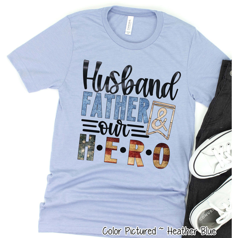 Husband Father Hero Shirt, Best Dad Shirt, Dad Shirt, Father's Day Shirt, Fathers Day Gift, Patriotic Dad Shirt, Dad Birthday Gift For Him.jpg
