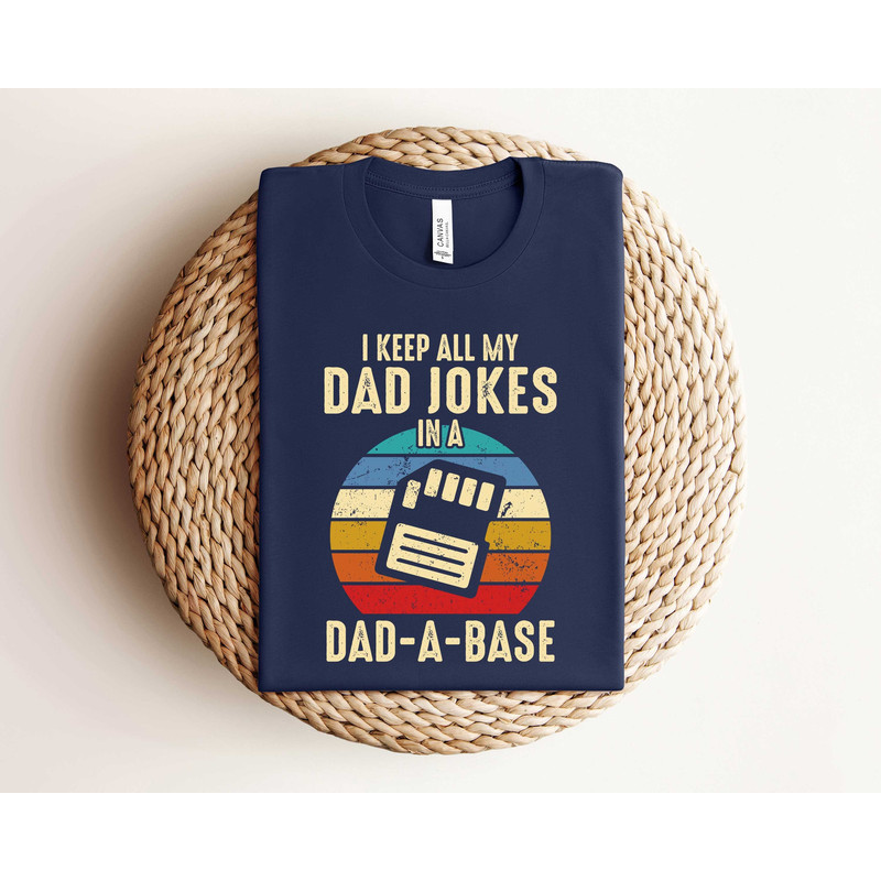 I Keep All My Dad Jokes In A Dad A Base Shirt, Daddy Tshirt, Funny Fathers Day Shirt.jpg