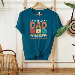 i tell dad jokes periodically but only when i am in my element shirt, funny dad sweatshirt, daddy sweater, fathers day