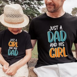 just a dad and his girl shirt, dad and daughter matching shirts shirt, new dad shirt, dad shirt, daddy shirt, fathers