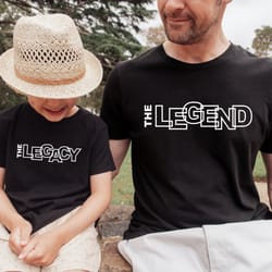 legend and legacy daddy shirt, matching shirt, fathers day gift, gift for dad, birthday gift for dad, the legend, the le