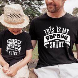 this is my garage shirt, fathers day shirt, daddy shirt, daughter and dad shirt, son and dad shirt, gift for dad, builde