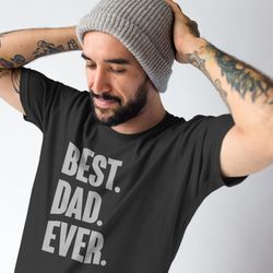 best dad ever shirt best daddy fathers day gift for dad husband gift from wife dad gift from daughter new dad t-shirt fu