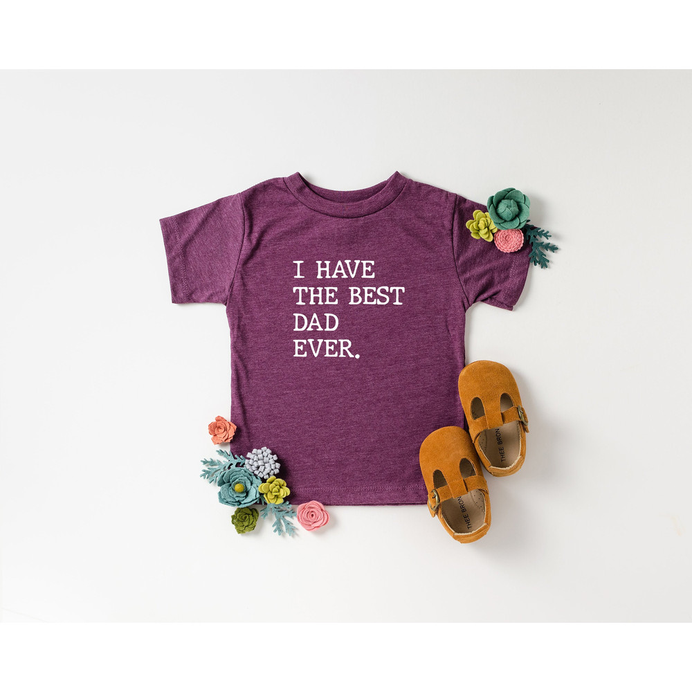 Best Dad Ever T-shirt for Fids - Matching Son and Dad - Best Dad Ever Shirt - Father's Day Shirt for Toddler - Infant Shirt for Dad.jpg