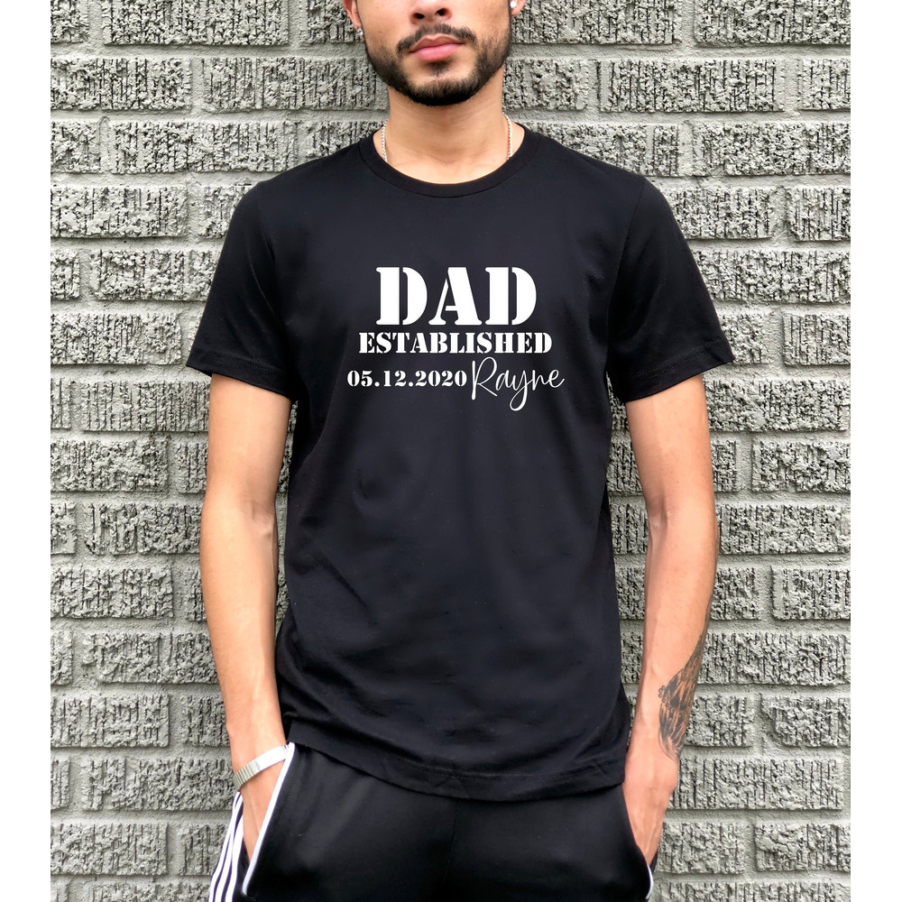 Dad Established T-Shirt - Personalized dad shirt - Father's Day Gift - Gift For Dad - Fathers day shirt - Grandpa Shirt - Custom Dad Shirt.jpg
