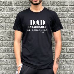 dad established t-shirt - personalized dad shirt - fathers day gift - gift for dad - fathers day shirt - grandpa shirt