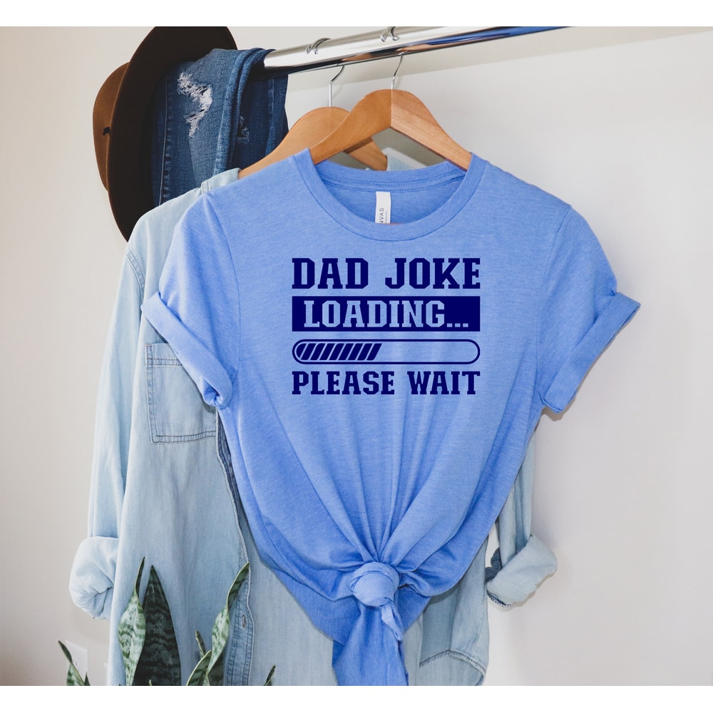 Dad Joke Loading Shirt, Happy Gift, Game by Night, Daddy Joke, Funny Dad Shirt, Daddy Shirt.jpg