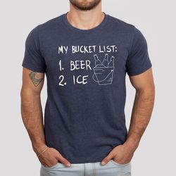funny fathers day t-shirt, my bucket list beer ice graphic shirt, happy fathers day sweatshirt and hoodie, dad joke shir