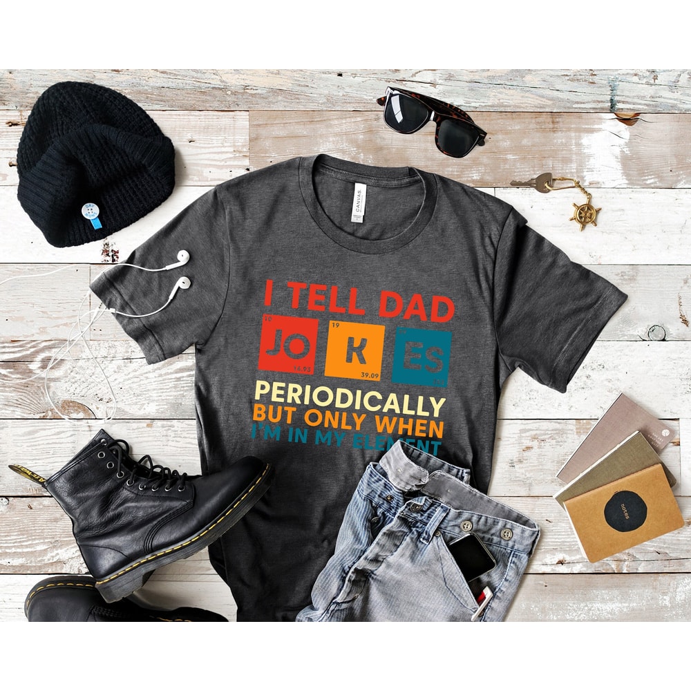 I Tell Dad Jokes Shirt, Fathers Day Shirt, I Tell Dad Jokes Periodically, Dad Jokes Shirt, Daddy Shirt, Top Dad, Number 1 Shirt, Best Dad.jpg