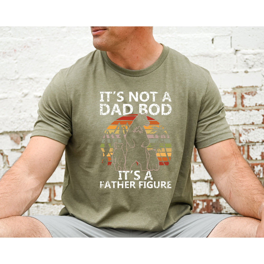 It's not a Dad Bod, Daddy shirt, Father Figure, Fathers Day Tee, Fathers Day Gift, Gift For Dad, Funny Daddy Shirt, Best Dad Shirt.jpg