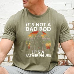 its not a dad bod, daddy shirt, father figure, fathers day tee, fathers day gift, gift for dad, funny daddy shirt, best