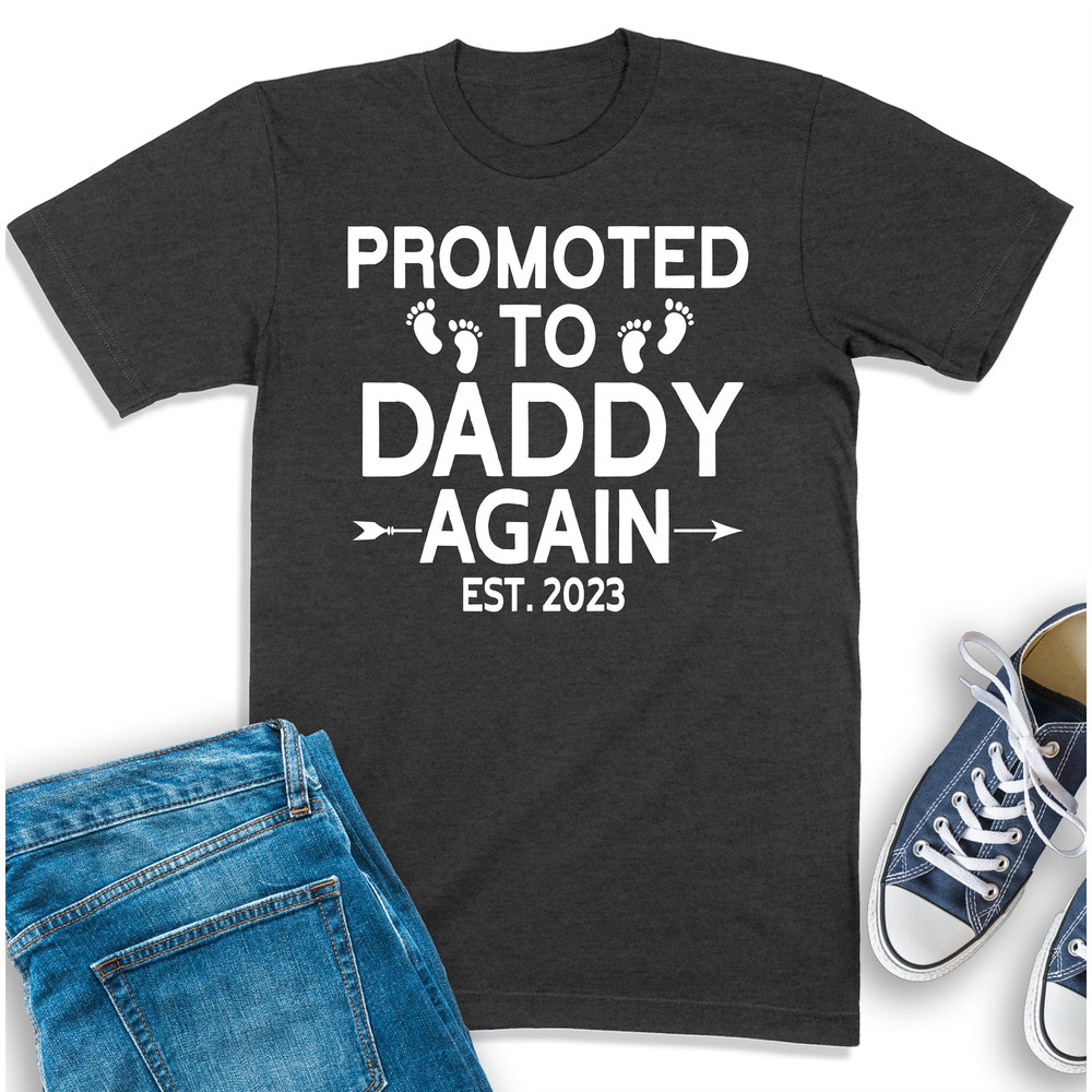 Daddy Est 2023 Shirt, Promoted To Daddy, Daddy Again Est 2023, Baby Announcement Tee, New Dad Shirt, Gift For New Dad, Dad Again Sweatshirt.jpg
