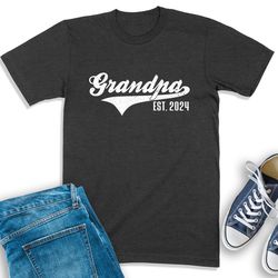 grandpa est 2024 shirt, grandpa announcement, baby reveal sweatshirt, new grandpa shirt, promoted to grandpa t-shirt,