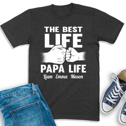 papa shirt with grandkids names, the best life papa life, personalized grandpa shirt, papa birthday gift, papa sweatshir