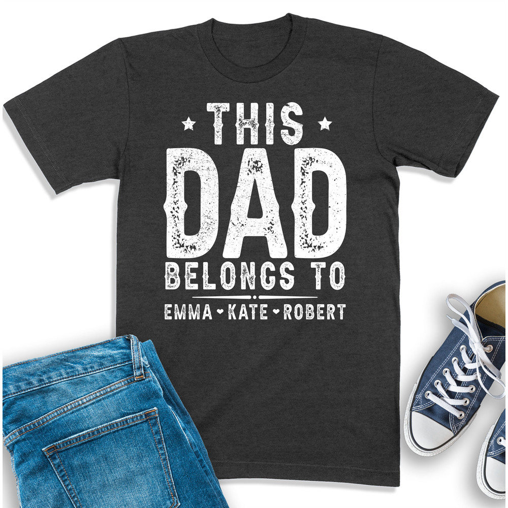 Personalized Dad Shirt, This Dad Belongs To Shirt, Daddy T-Shirt, Custom Dad Shirt With Kid Names, Gift For Dad, Daddy Sweatshirt.jpg