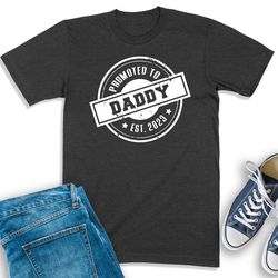 promoted to daddy est 2023 shirt, baby announcement, new father shirt, gift for husband, dad est 2023, dad announcement