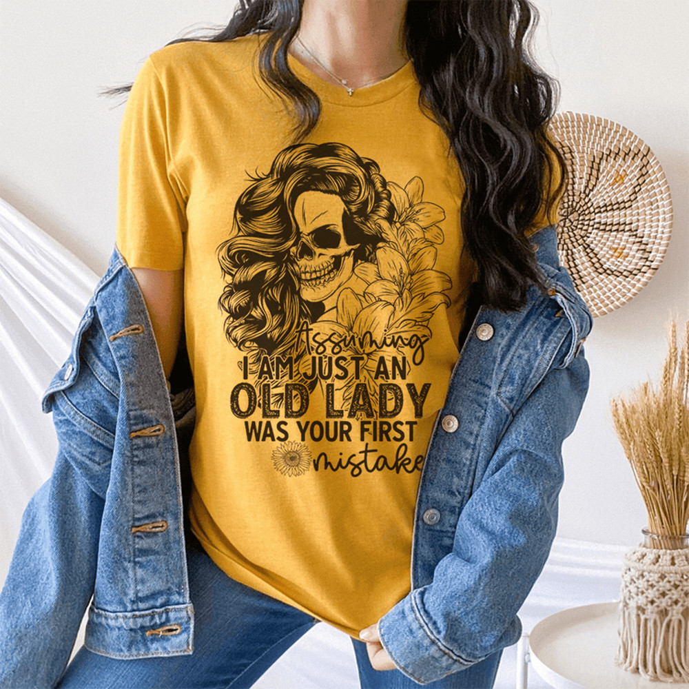 Assuming I'm Just An Old Lady Was Your First Mistake Tee.png