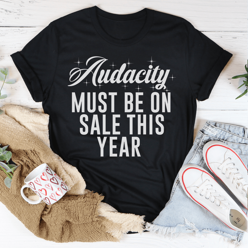 Audacity Must On Sale This Year Tee.png